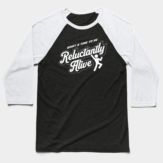 Reluctantly Alive Baseball T-Shirt by ilcalvelage